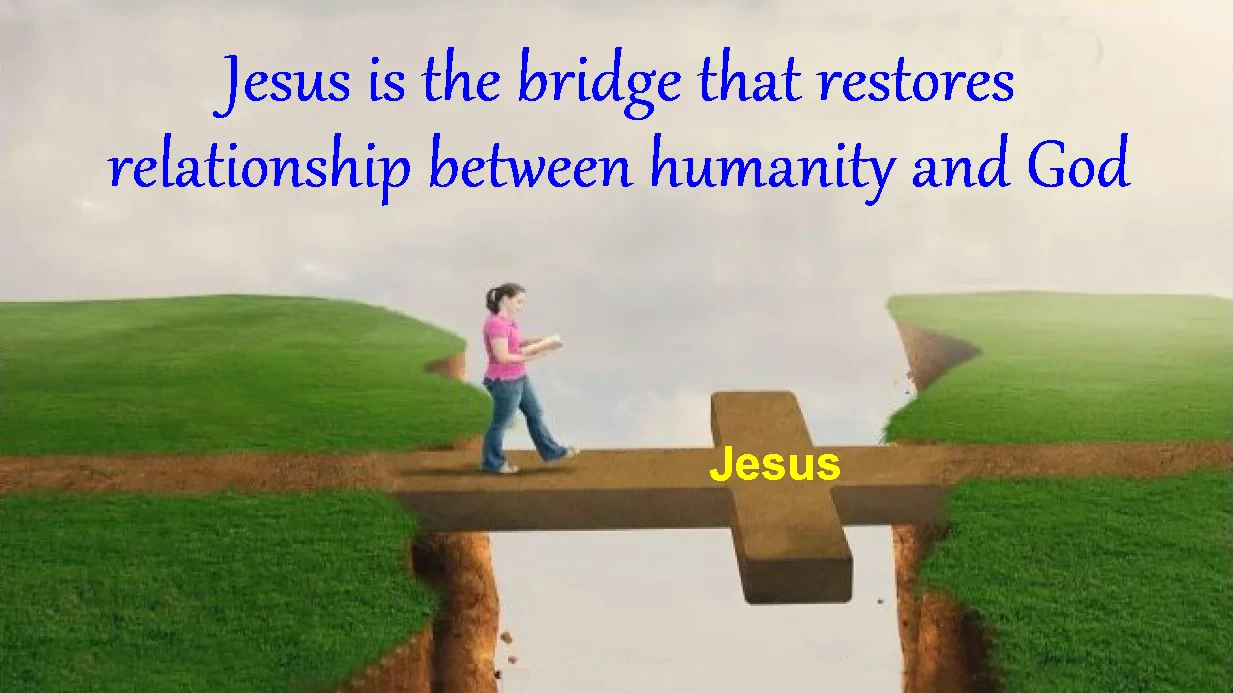 Jesus is the bridge that restores